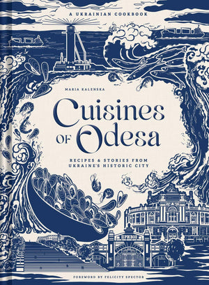 Cuisines Of Odesa: A Ukranian Cookbook