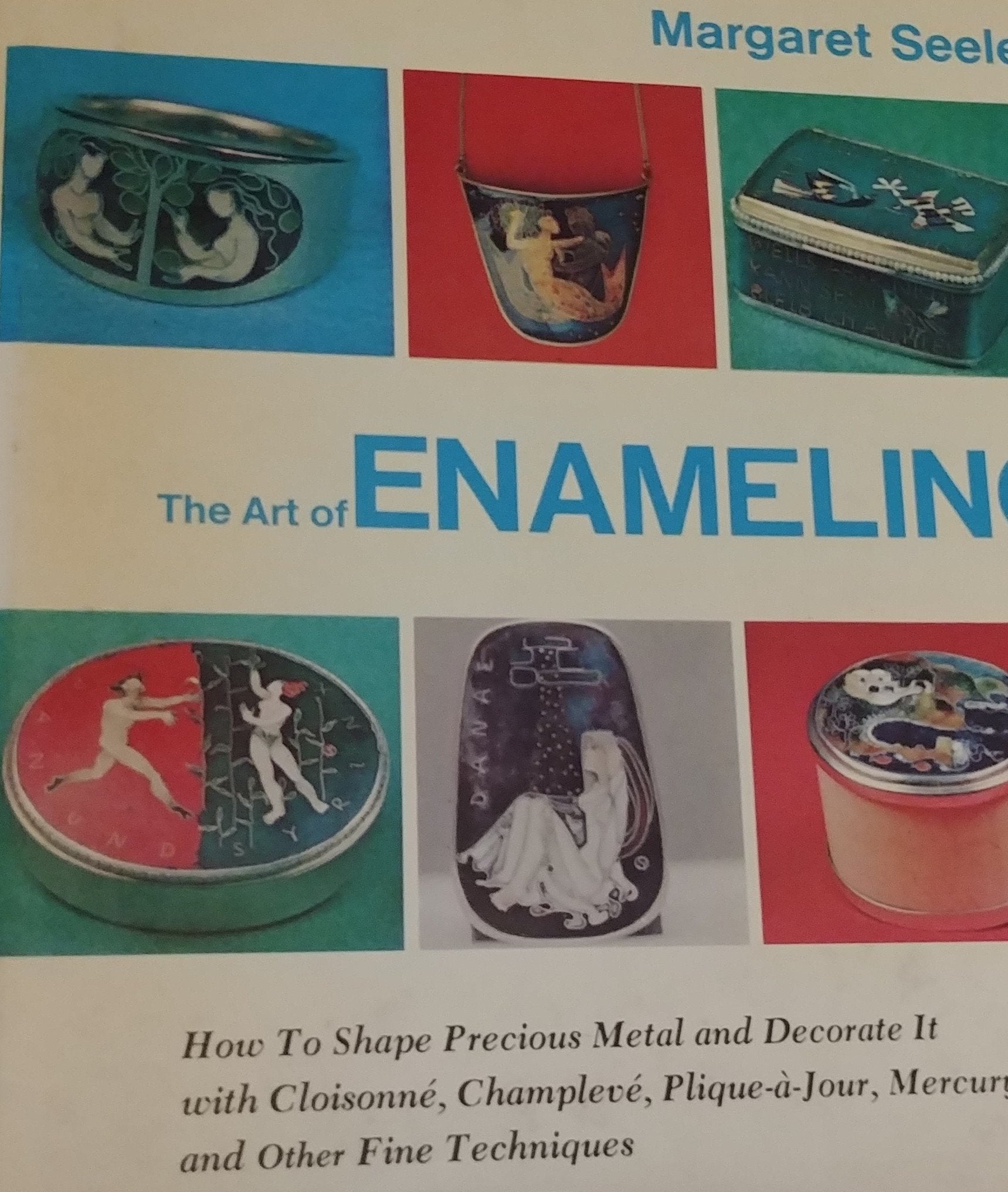 The Art Of Enameling: How To Shape Precious Metal And Decorate It With Cloisonne, Champleve, Pliqueajour, Mercury Gilding And,New