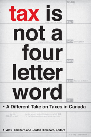 Tax Is Not a FourLetter Word: A Different Take on Taxes in Canada (Canadian Commentaries, 3),Used