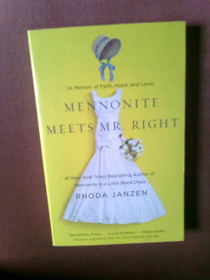 Mennonite Meets Mr. Right: A Memoir Of Faith, Hope, And Love