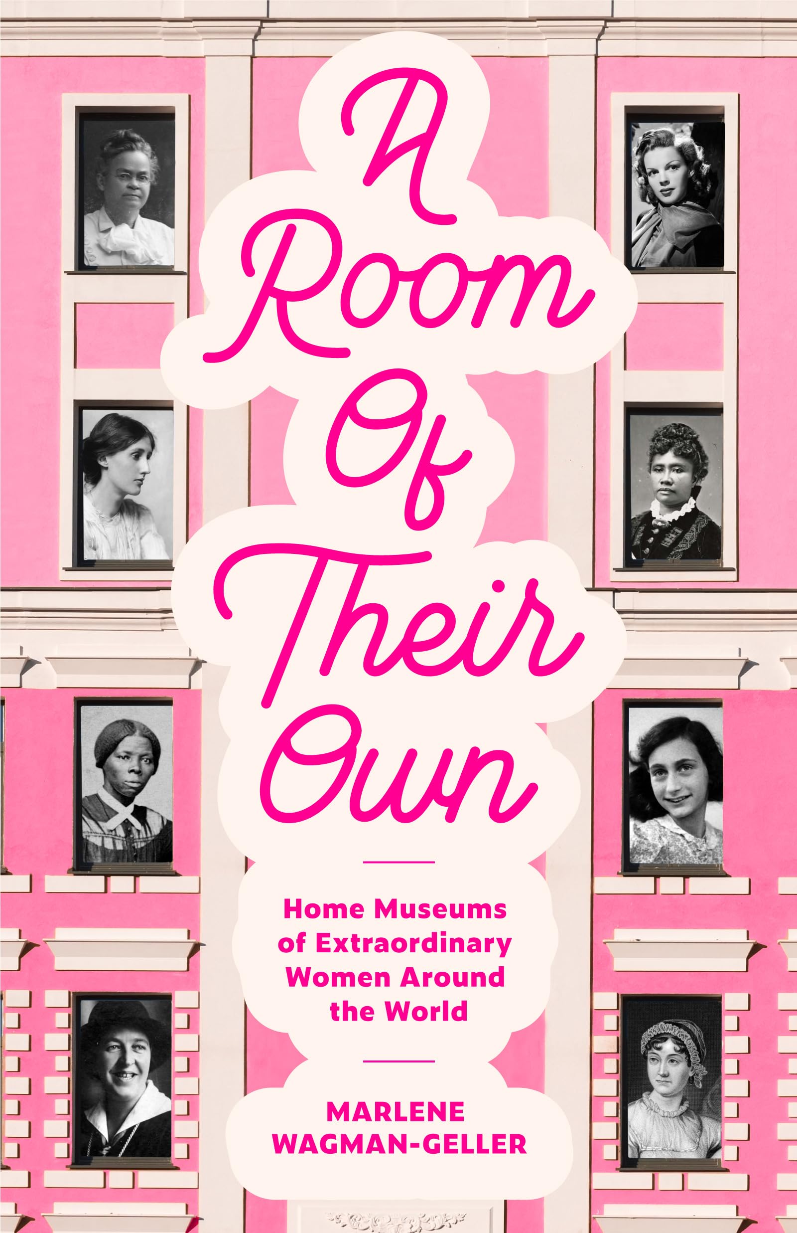 A Room of Their Own: Home Museums of Extraordinary Women Around the World,New