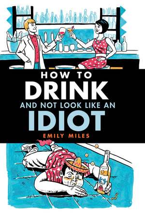Ryland Peters How to Drink and Not Look Like an Idiot - Guidebook for Social Drinking