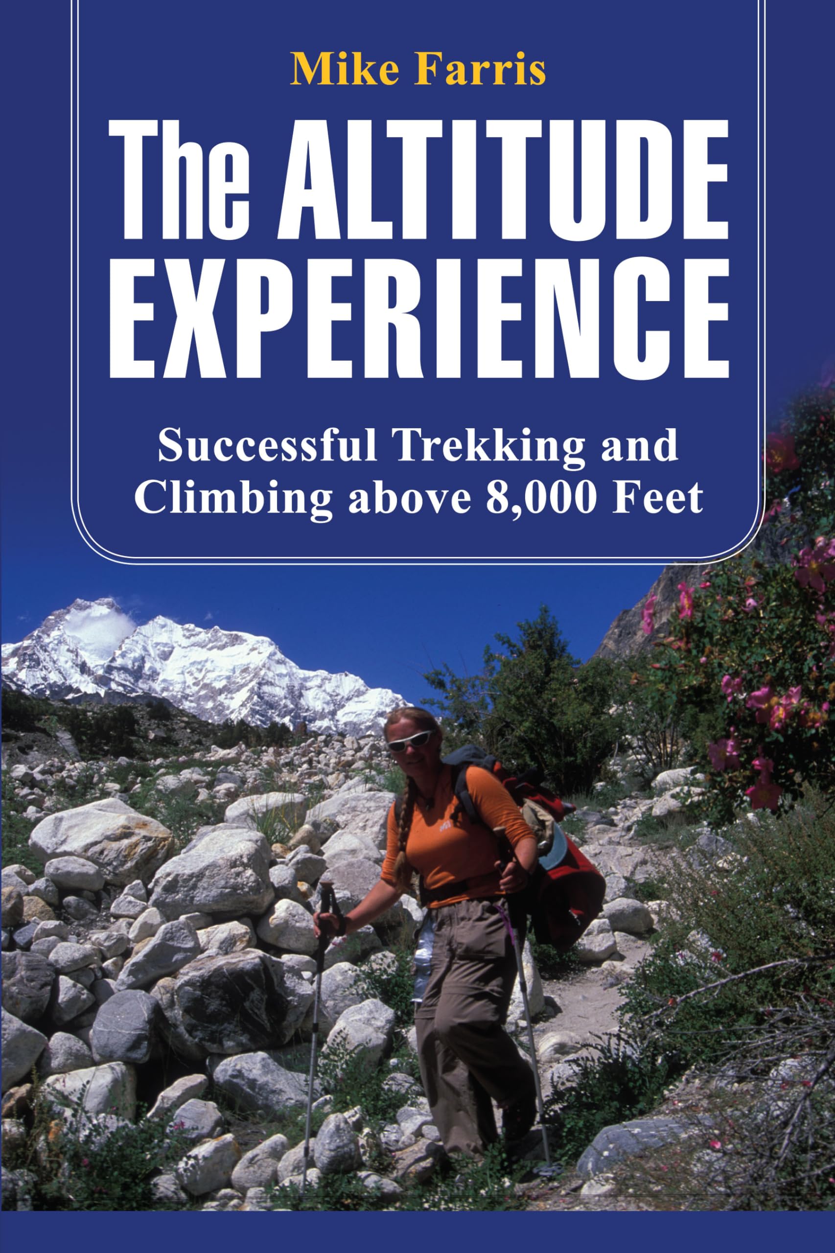 Altitude Experience: Successful Trekking And Climbing Above 8,000 Feet-Like New Condition