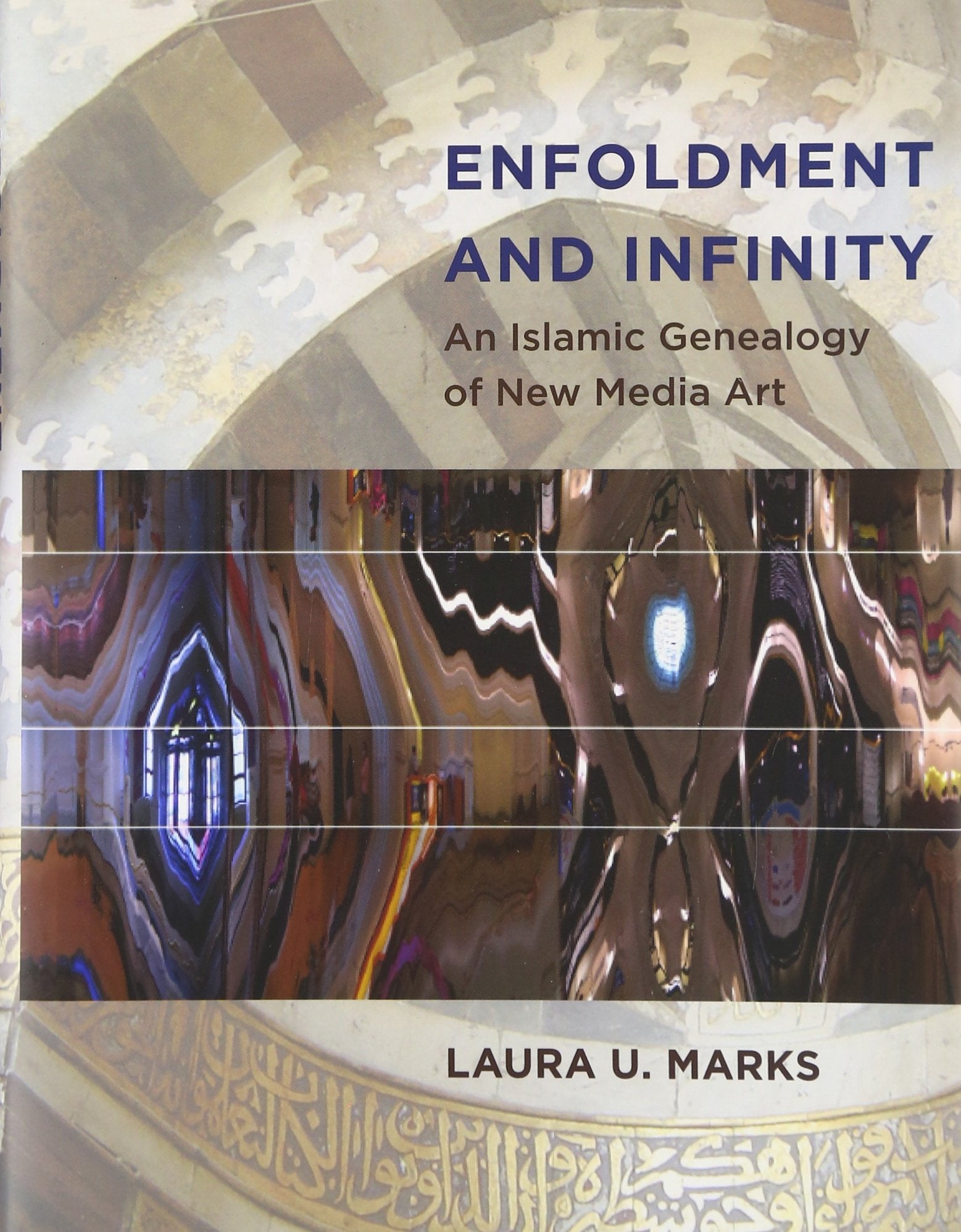 Enfoldment and Infinity: An Islamic Genealogy of New Media Art (Leonardo Books),Used