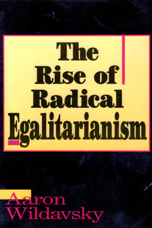 The Rise of Radical Egalitarianism,Used