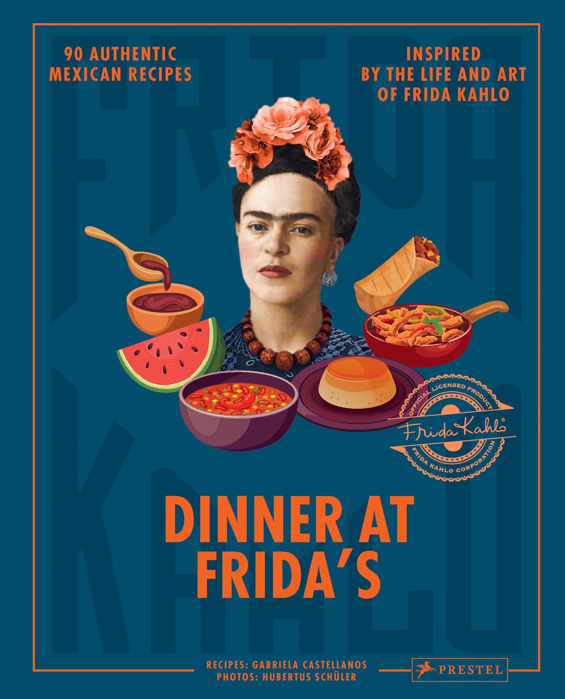 Dinner At Frida's: 90 Authentic Mexican Recipes Inspired by the Life and Art of Frida Kahlo,New