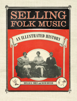 Selling Folk Music: An Illustrated History (American Made Music Series),Used