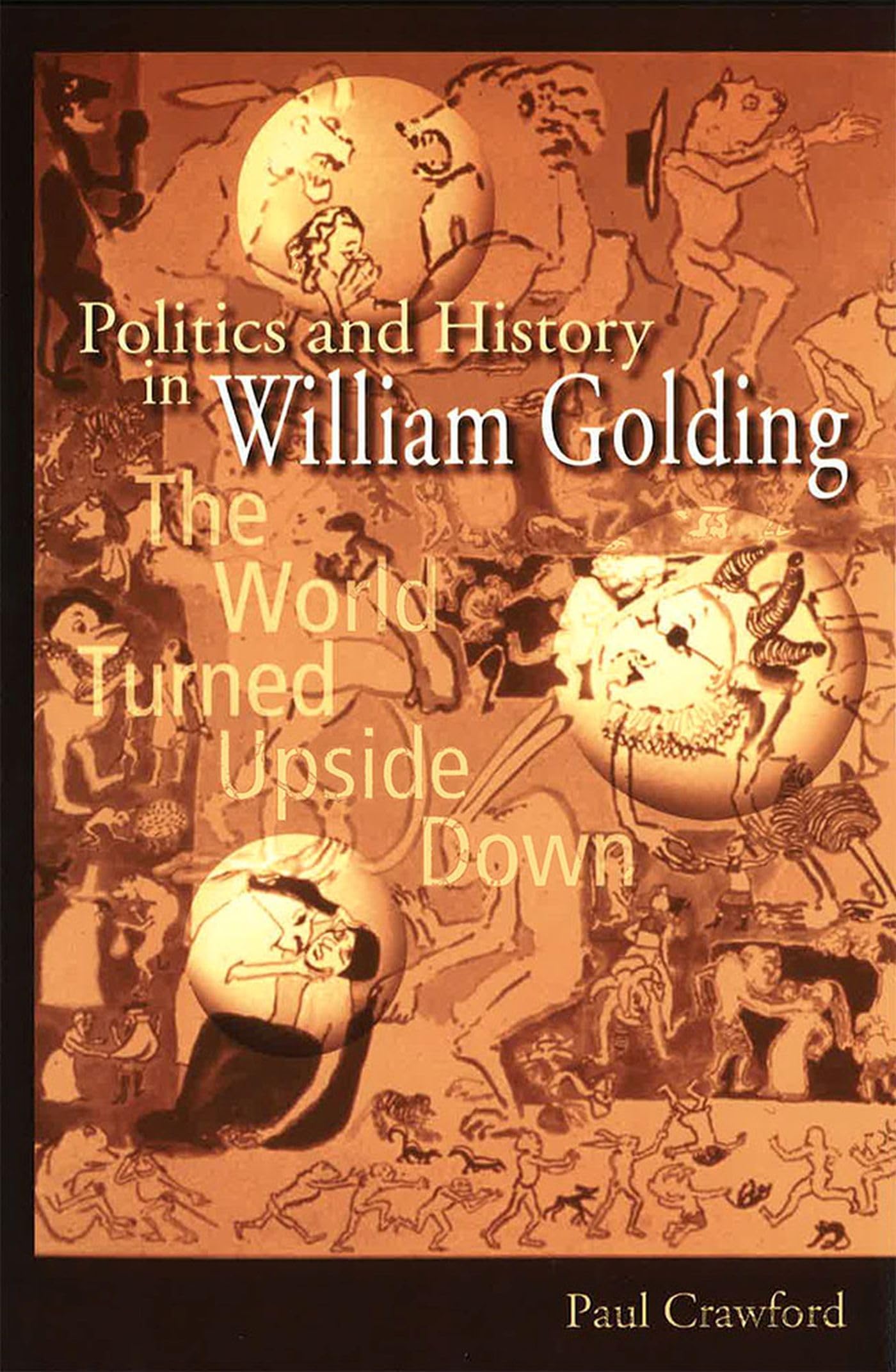 Politics and History in William Golding: The World Turned Upside Down (Volume 1),Used