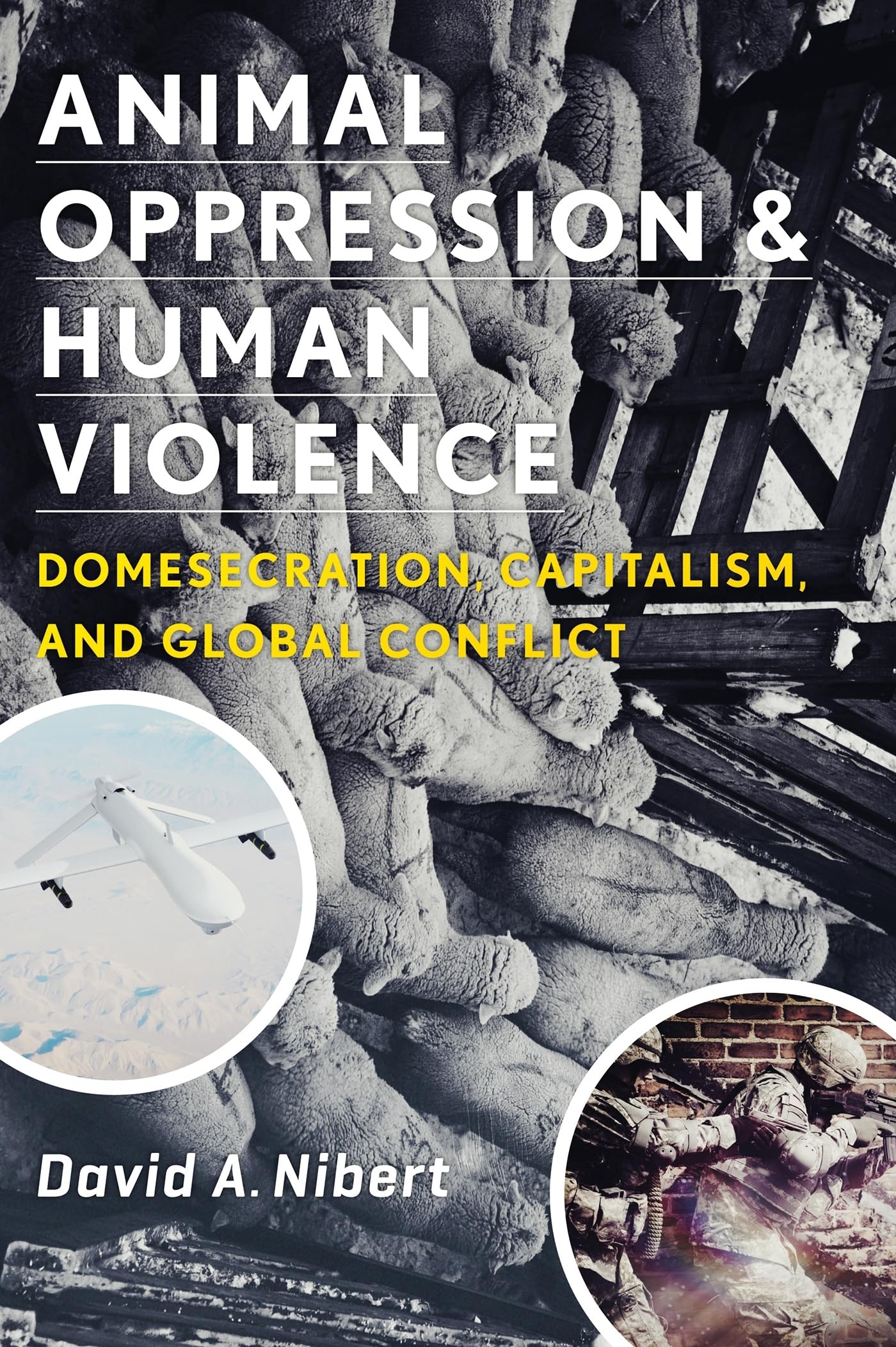 Animal Oppression And Human Violence: Domesecration, Capitalism, And Global Conflict (Critical Perspectives On Animals: Theory,