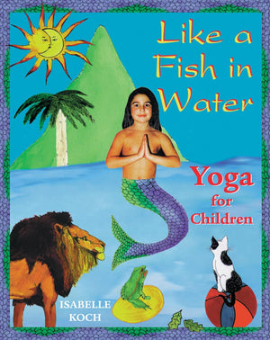 Like a Fish in Water: Yoga for Children,Used