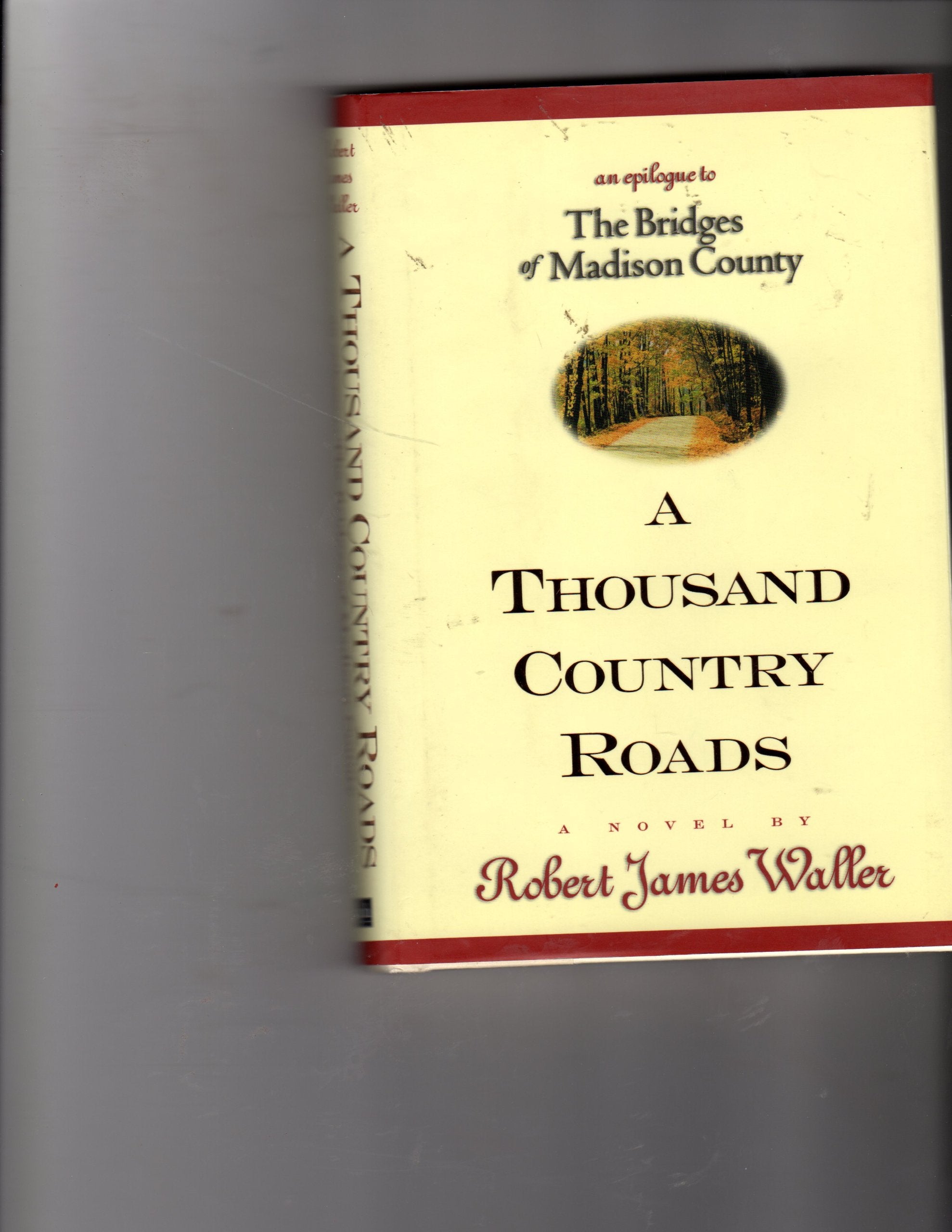 A Thousand Country Roads: An Epilogue To The Bridges Of Madison County-used
