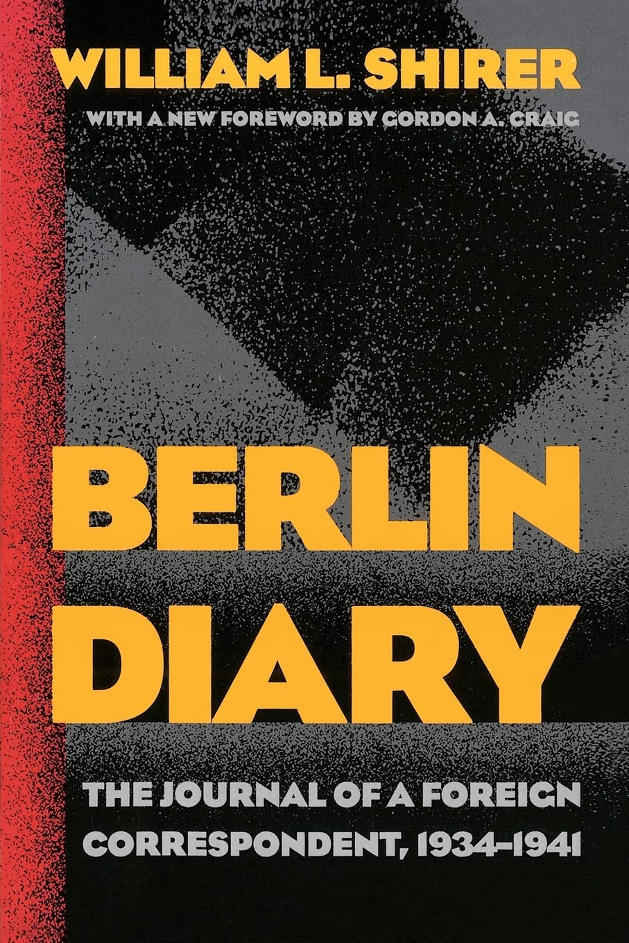 Berlin Diary: The Journal Of A Foreign Correspondent, 19341941,New