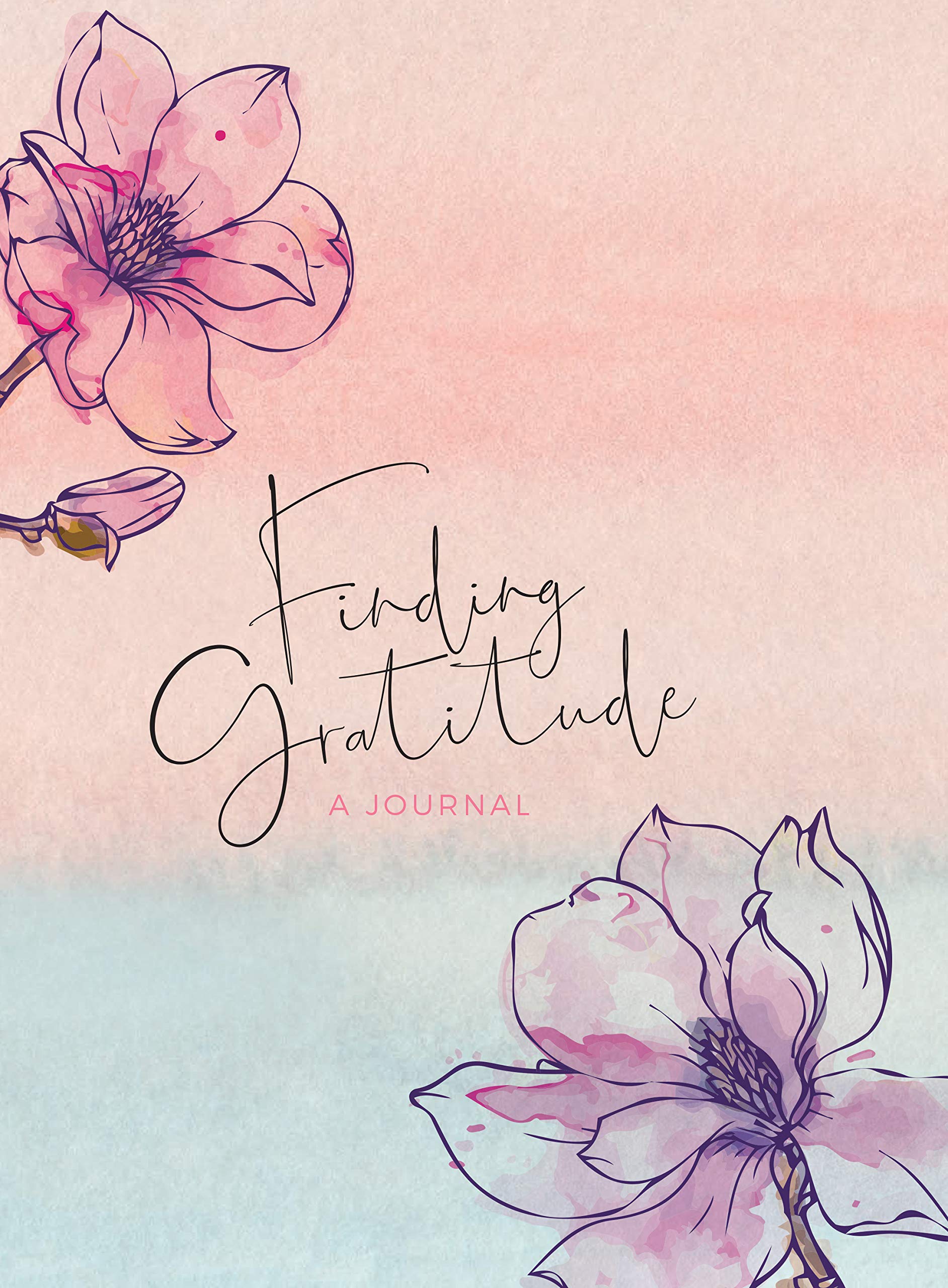 Finding Gratitude: A Journal (Volume 1) (Everyday Inspiration Journals, 1)