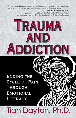 Trauma and Addiction: Ending the Cycle of Pain Through Emotional Literacy,Used