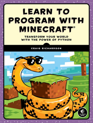 Learn To Program With Minecraft: Transform Your World With The Power Of Python