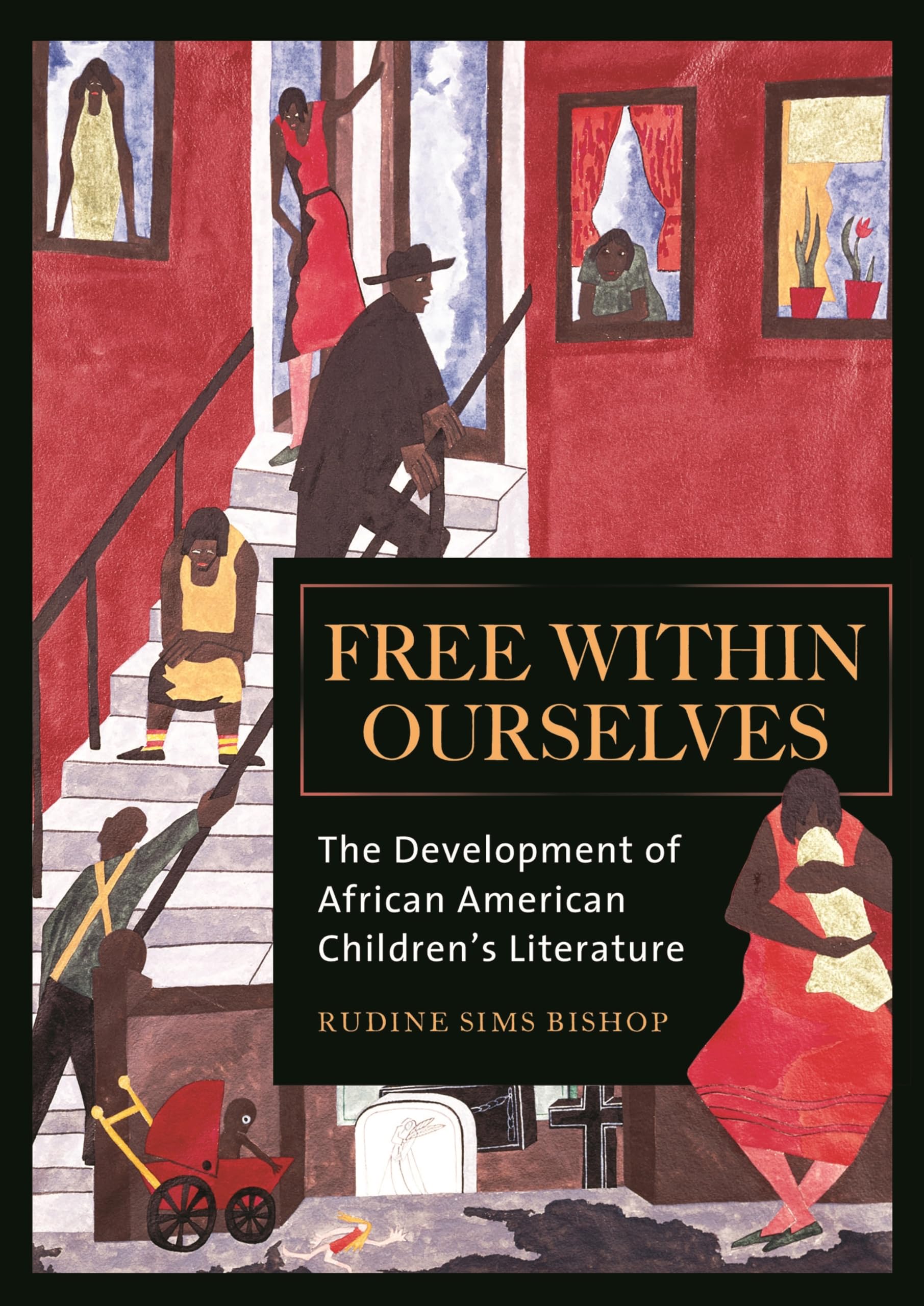 Free Within Ourselves: The Development Of African American Children'S Literature