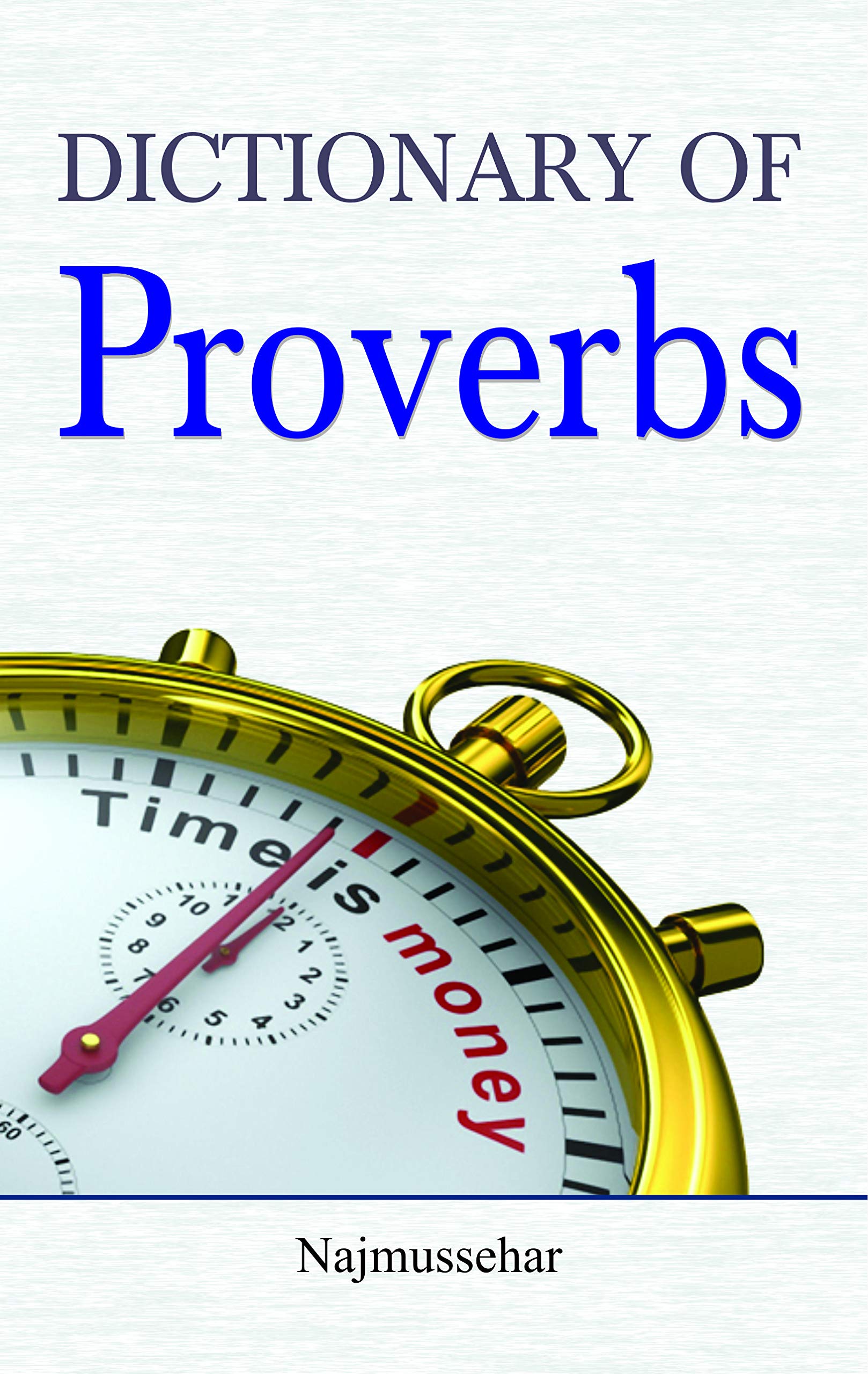 Dictionary Of Proverbs: Quotes On Leadership, Intelligence, Self-Growth, And Mental Strength For Everyday Life