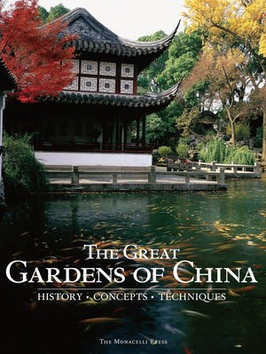 The Great Gardens of China: History, Concepts, Techniques,New