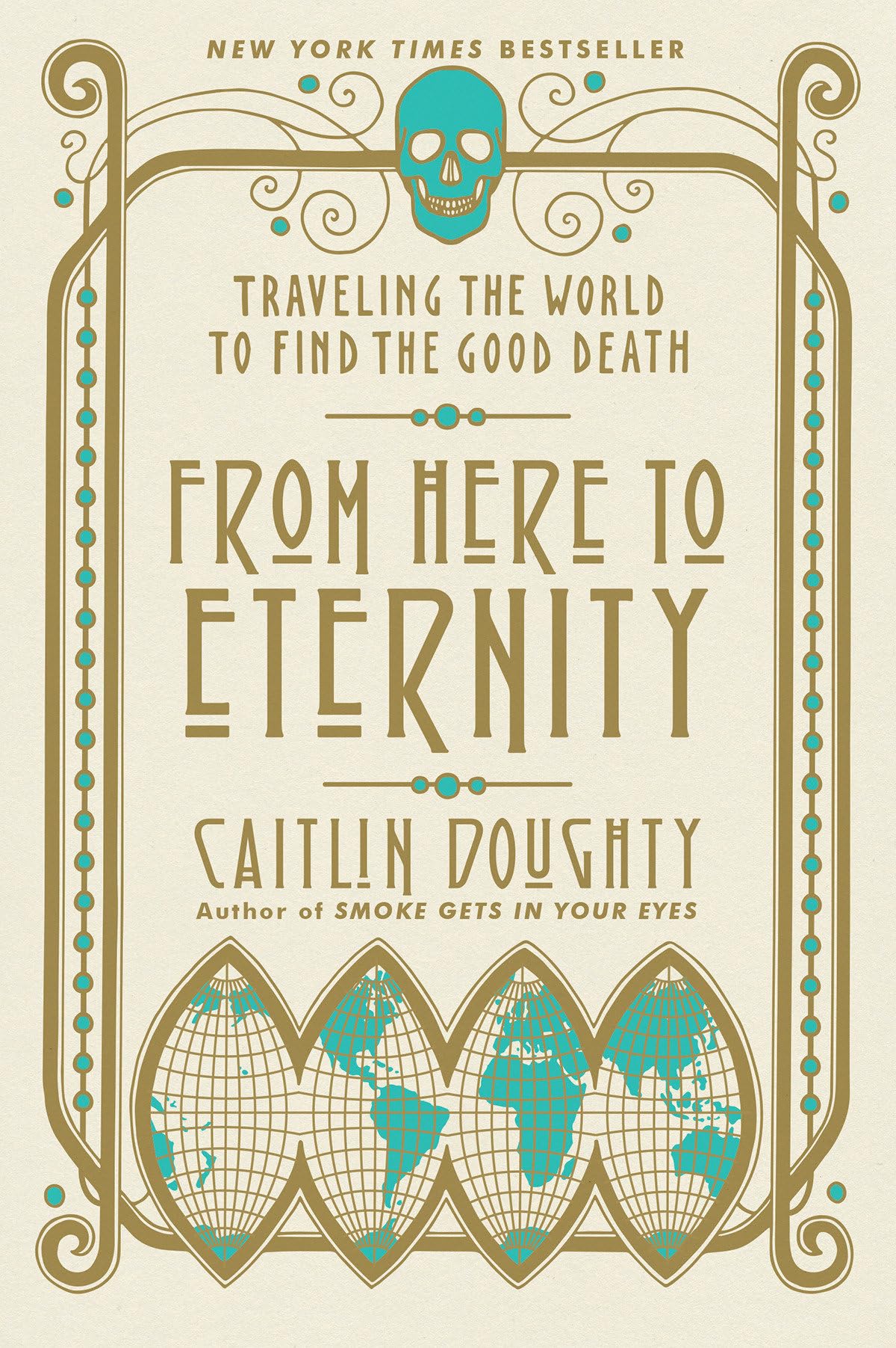 From Here to Eternity: Traveling the World to Find the Good Death,Used