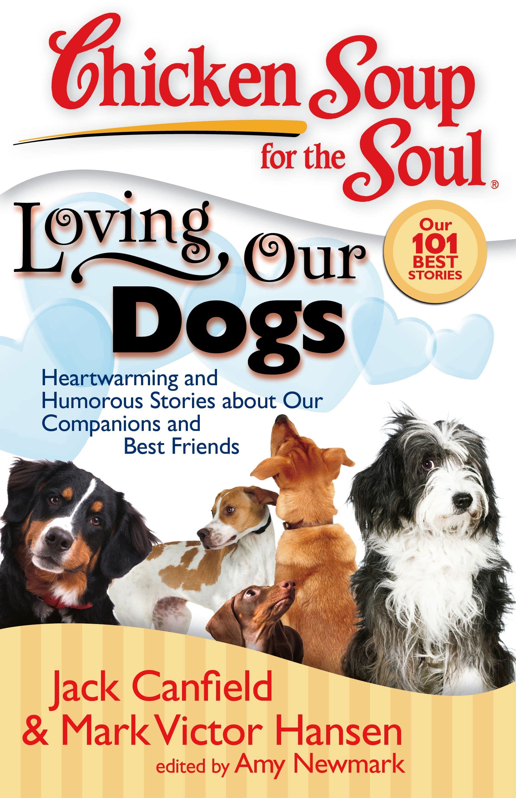 Chicken Soup for the Soul: Loving Our Dogs: Heartwarming and Humorous Stories about our Companions and Best Friends,Used