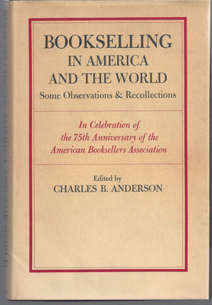 Bookselling in America and the world: Some observations & recollections in celebration of the 75th anniversary of the American B,Used