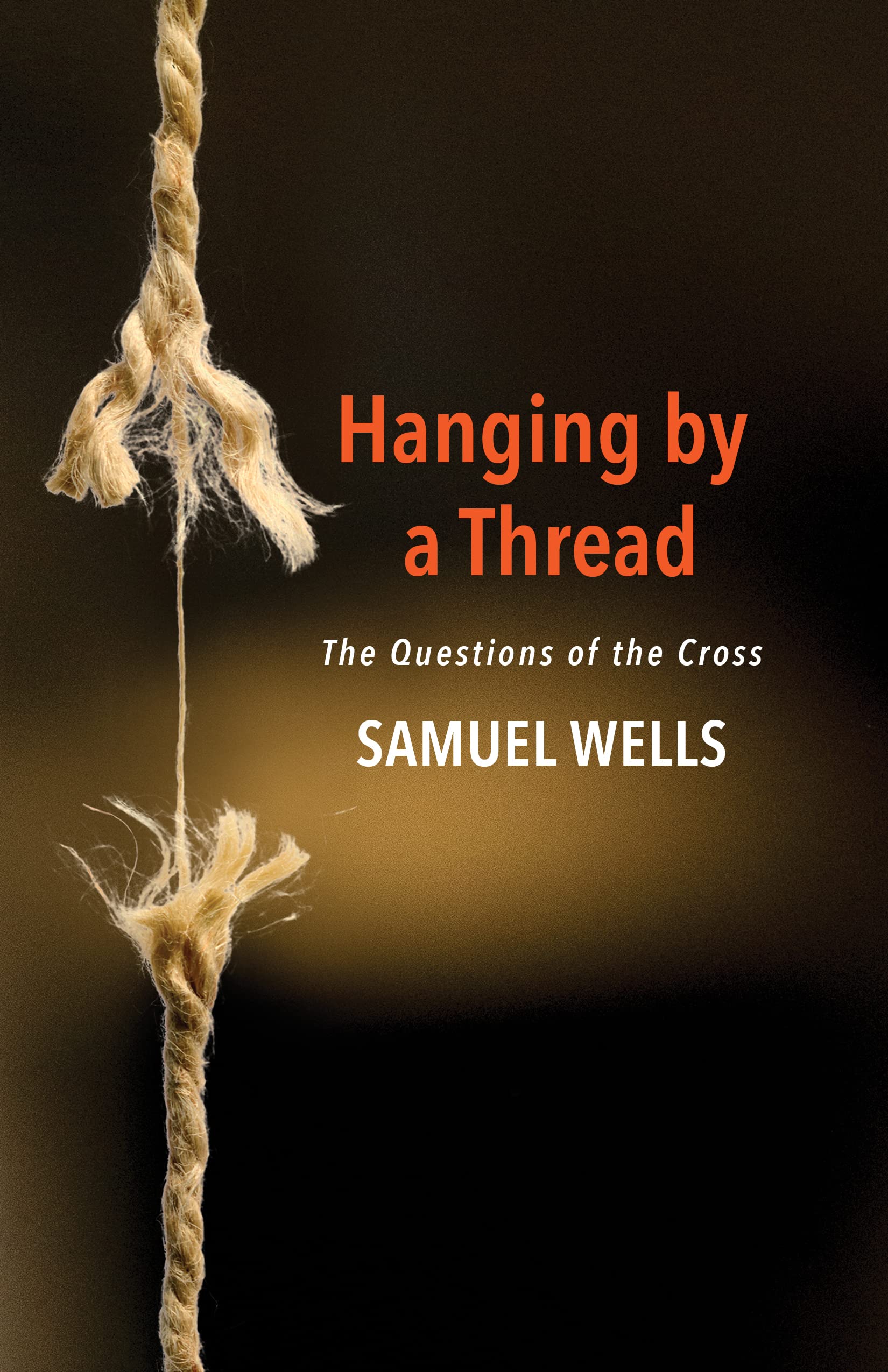 Hanging by a Thread: The Questions of the Cross,Used