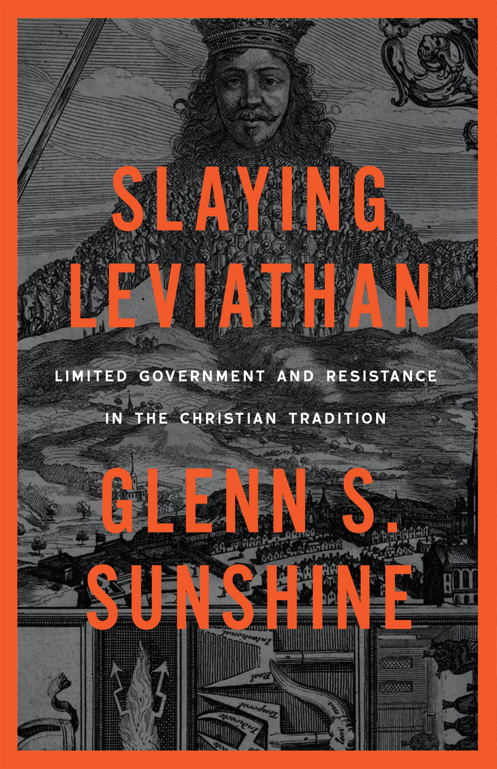 Slaying Leviathan: Limited Government and Resistance in the Christian Tradition,Used