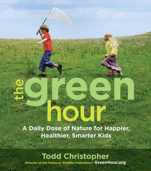 The Green Hour: A Daily Dose of Nature for Happier, Healthier, Smarter Kids,Used