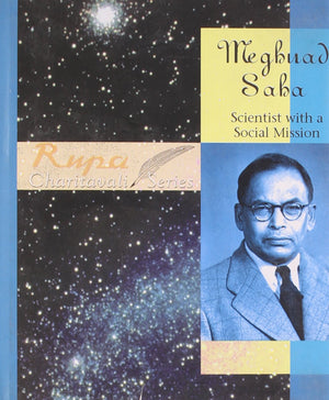 Meghnad Saha: Scientist With A Social Mission