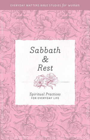 Sabbath Rest: Spiritual Practices for Everyday Life (Everyday Matters Bible Studies for Women),Used