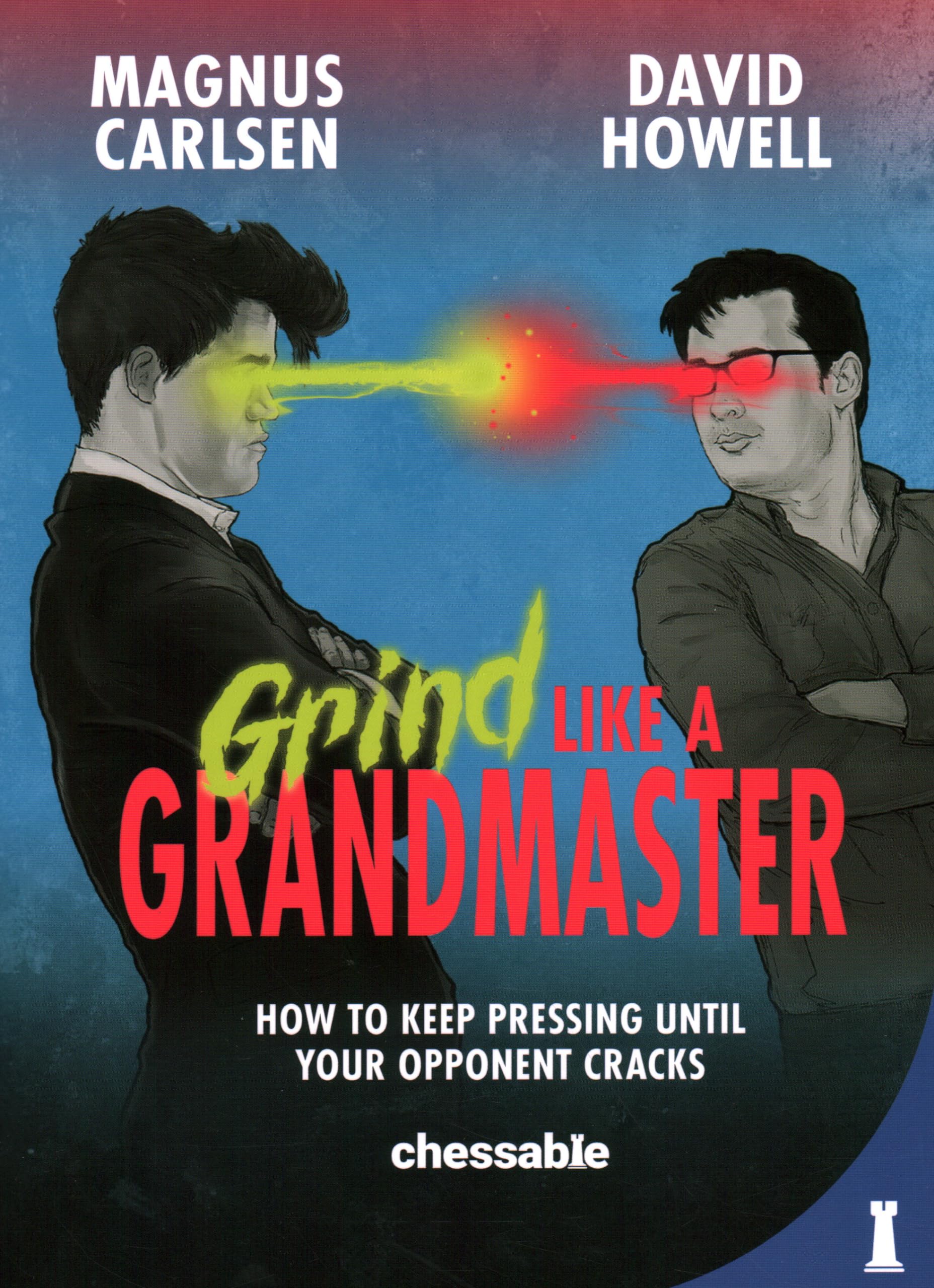 Grind Like A Grandmaster: How To Keep Pressing Until Your Opponent Cracks,Used