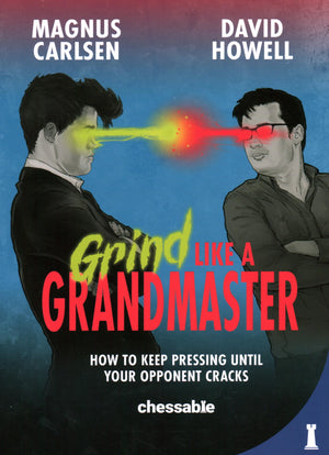 Grind Like A Grandmaster: How To Keep Pressing Until Your Opponent Cracks,Used