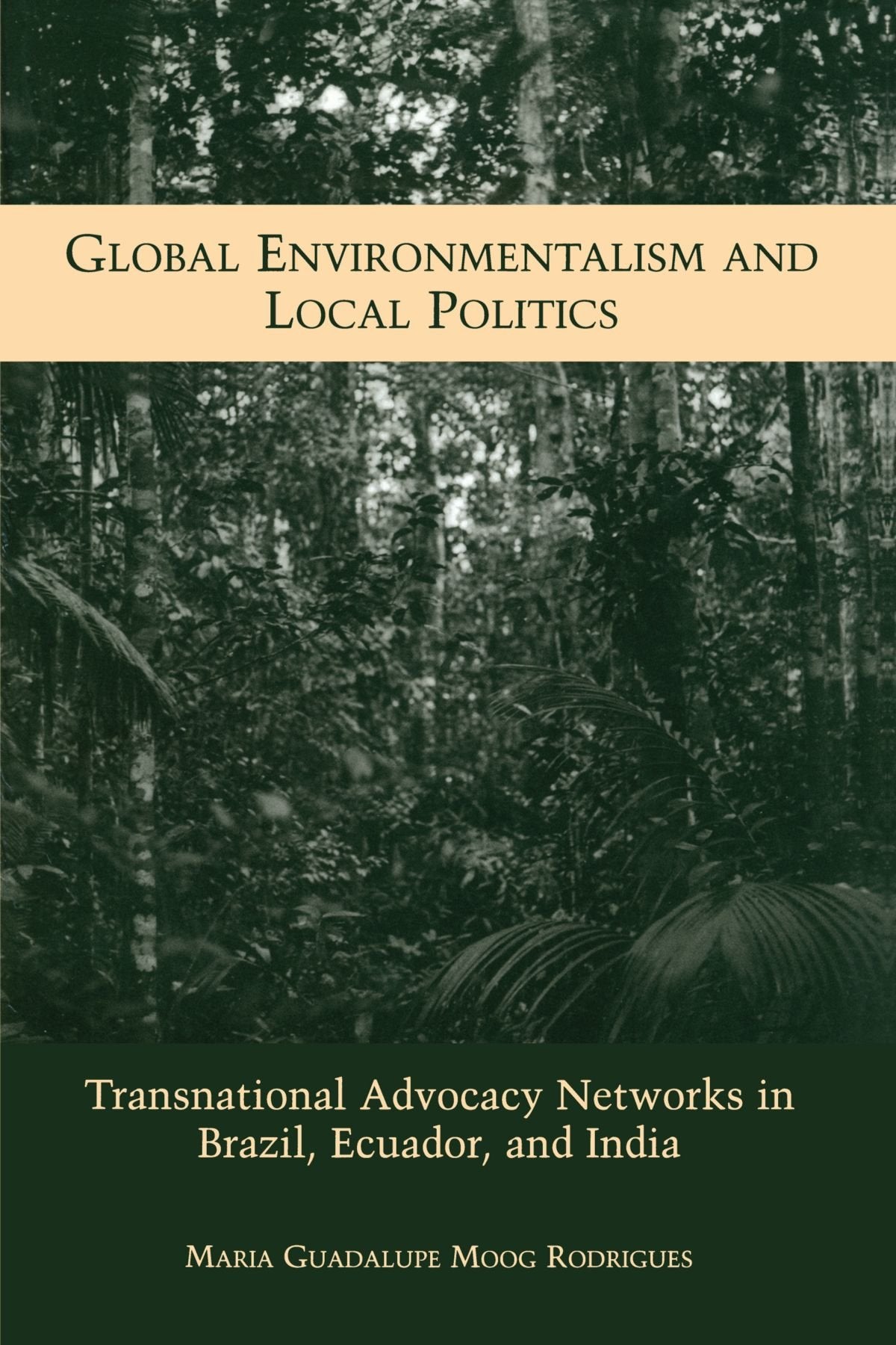 Global Environmentalism and Local Politics: Transnational Advocacy Networks in Brazil, Ecuador, and India (Suny Series in Global,Used