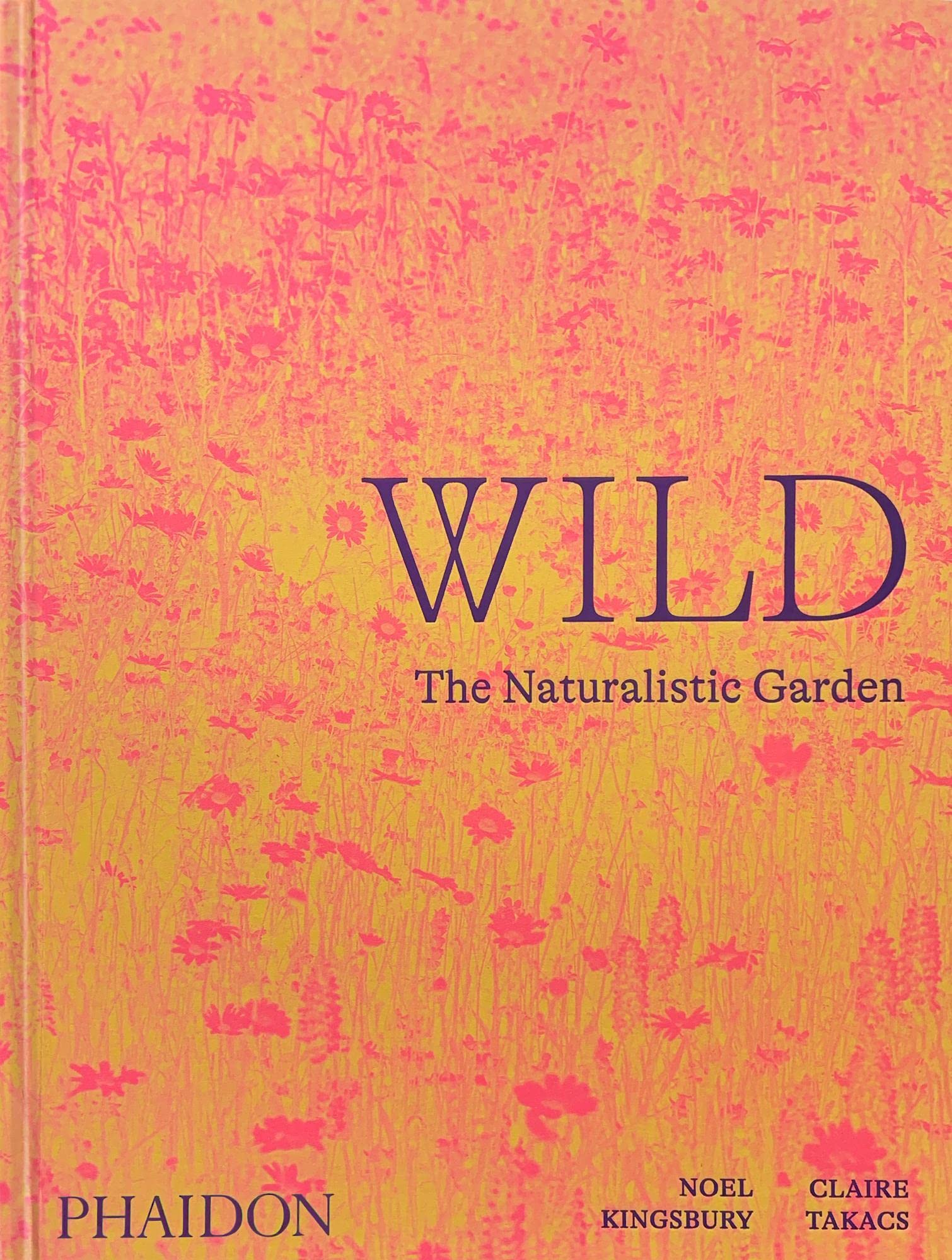 Wild: The Naturalistic Garden,New