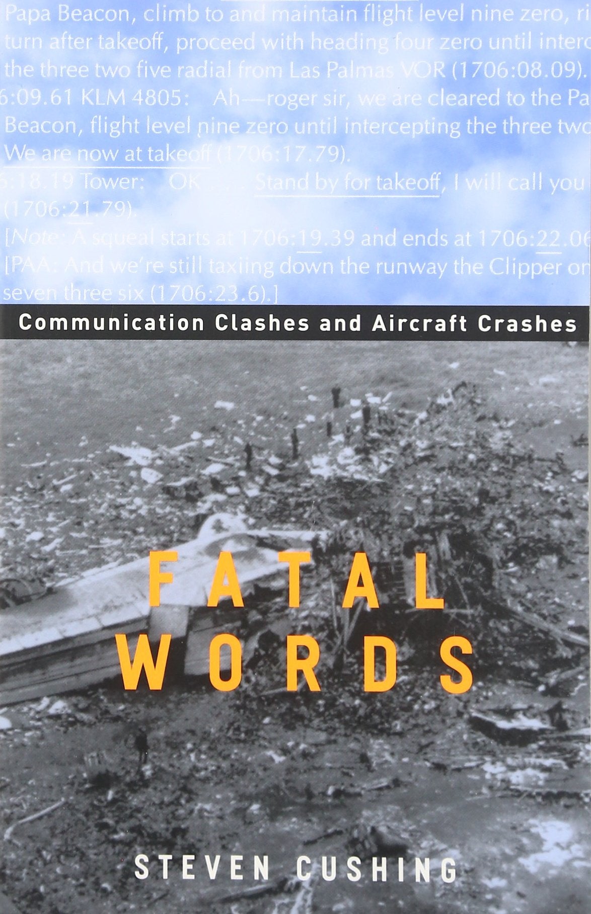 Fatal Words: Communication Clashes And Aircraft Crashes,New