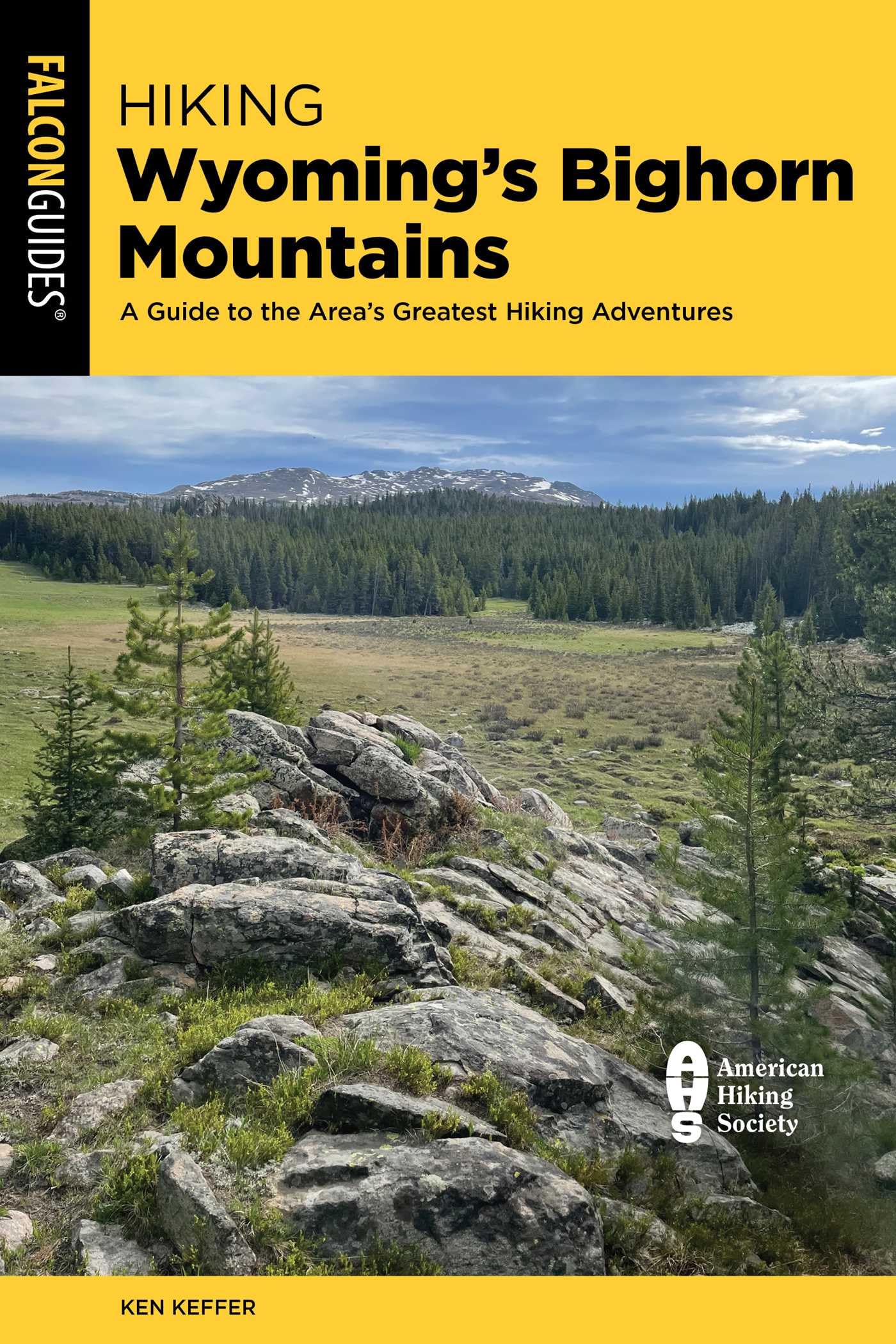 Hiking WyomingS Bighorn Mountains: A Guide To The AreaS Greatest Hiking Adventures (Regional Hiking Series)