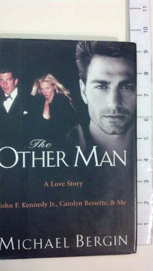 The Other Man: John F. Kennedy Jr., Carolyn Bessette, And Me,New
