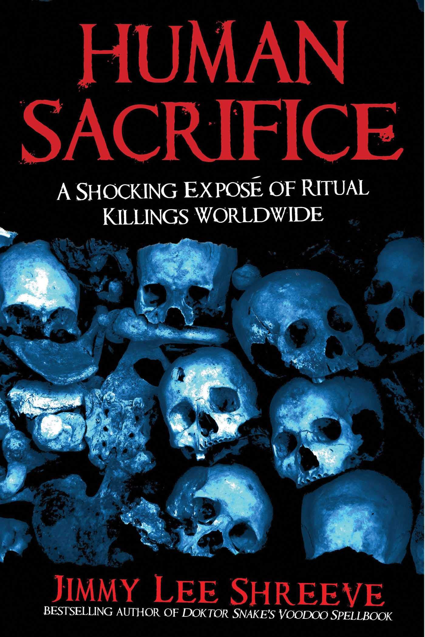 Human Sacrifice: A Shocking Expos of Ritual Killings Worldwide,Used