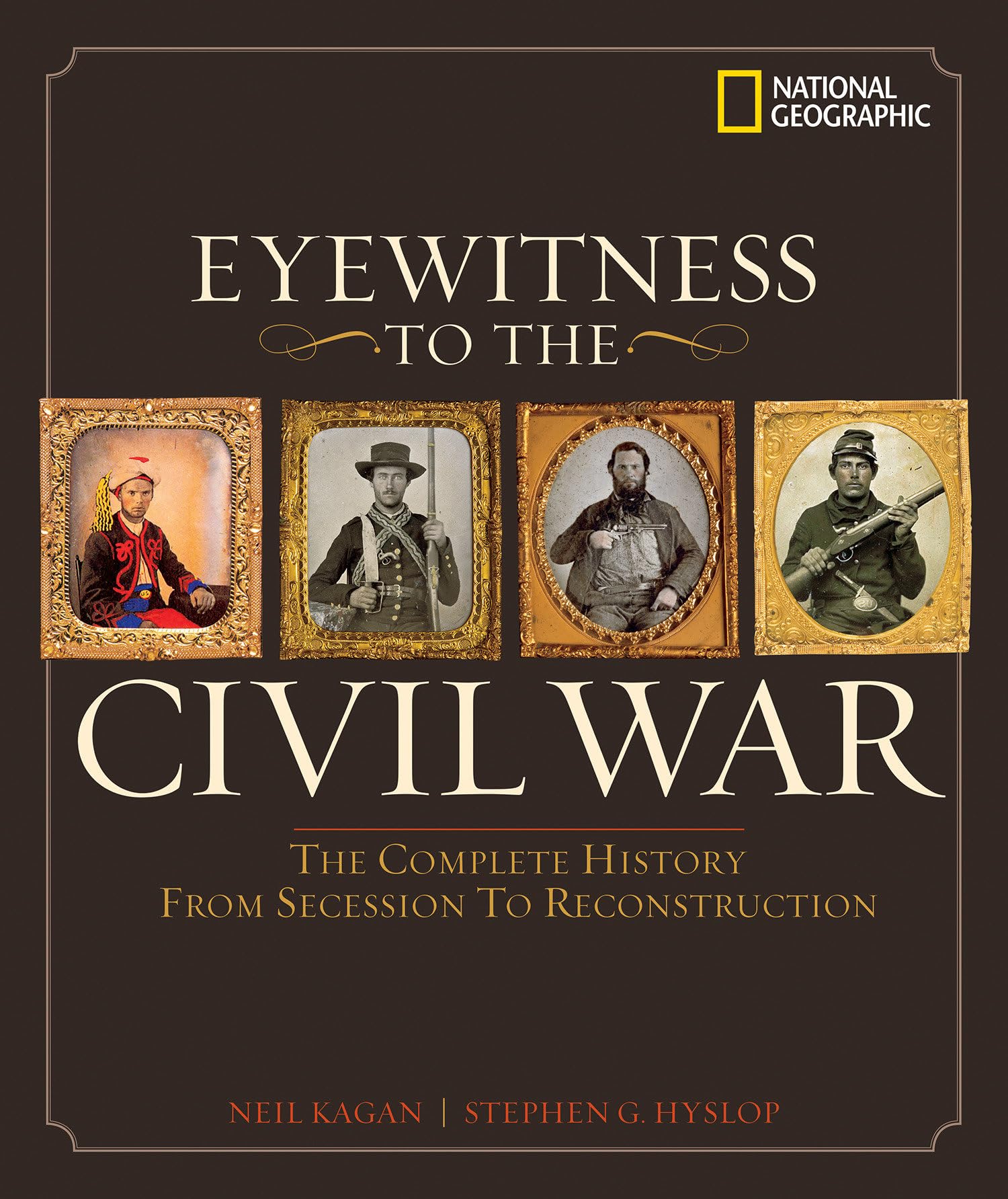 Eyewitness To The Civil War: The Complete History From Secession To Reconstruction
