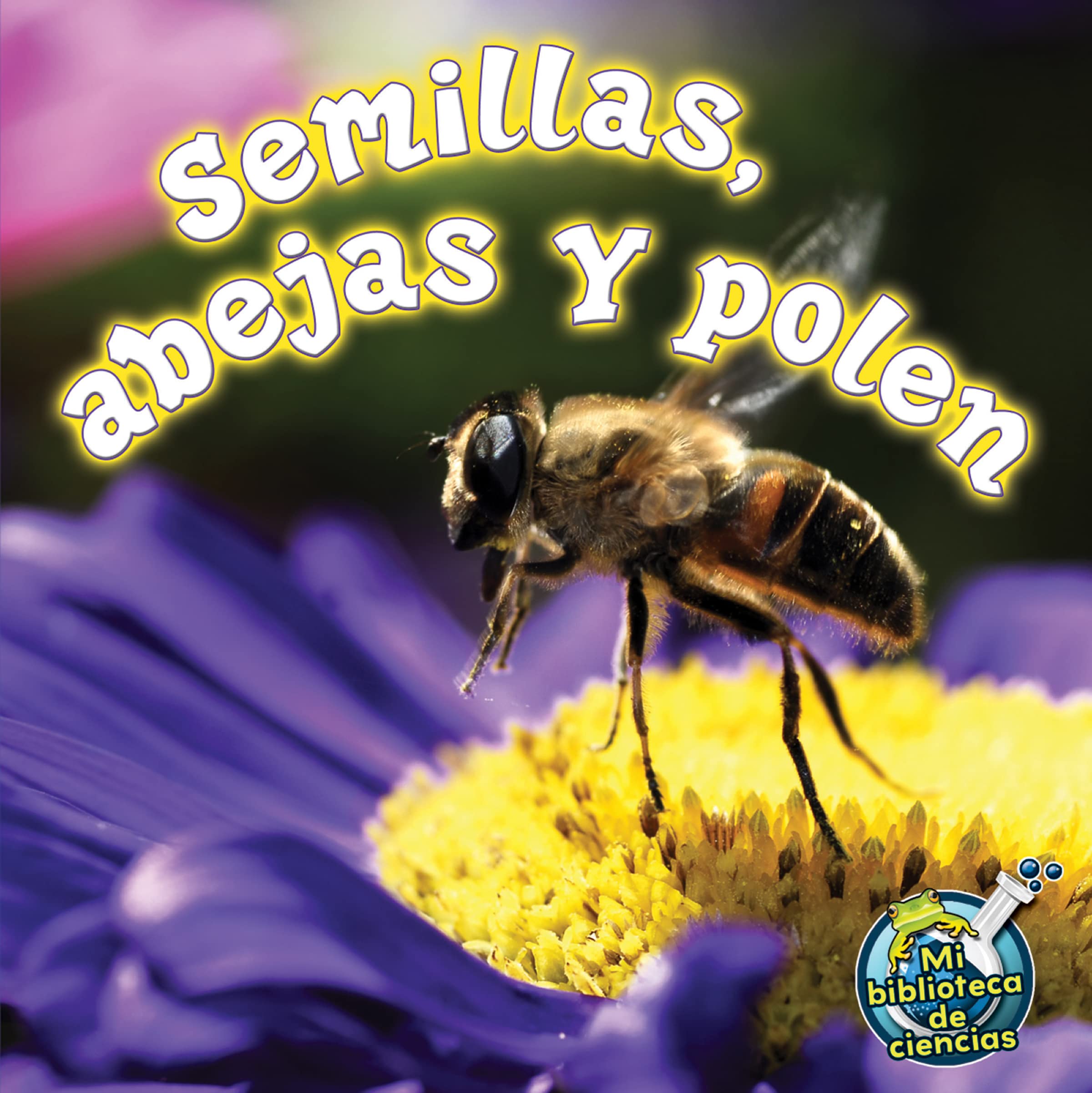 Rourke Educational Media Semillas, abejas y polen (My Science Library) (Spanish Edition),Used