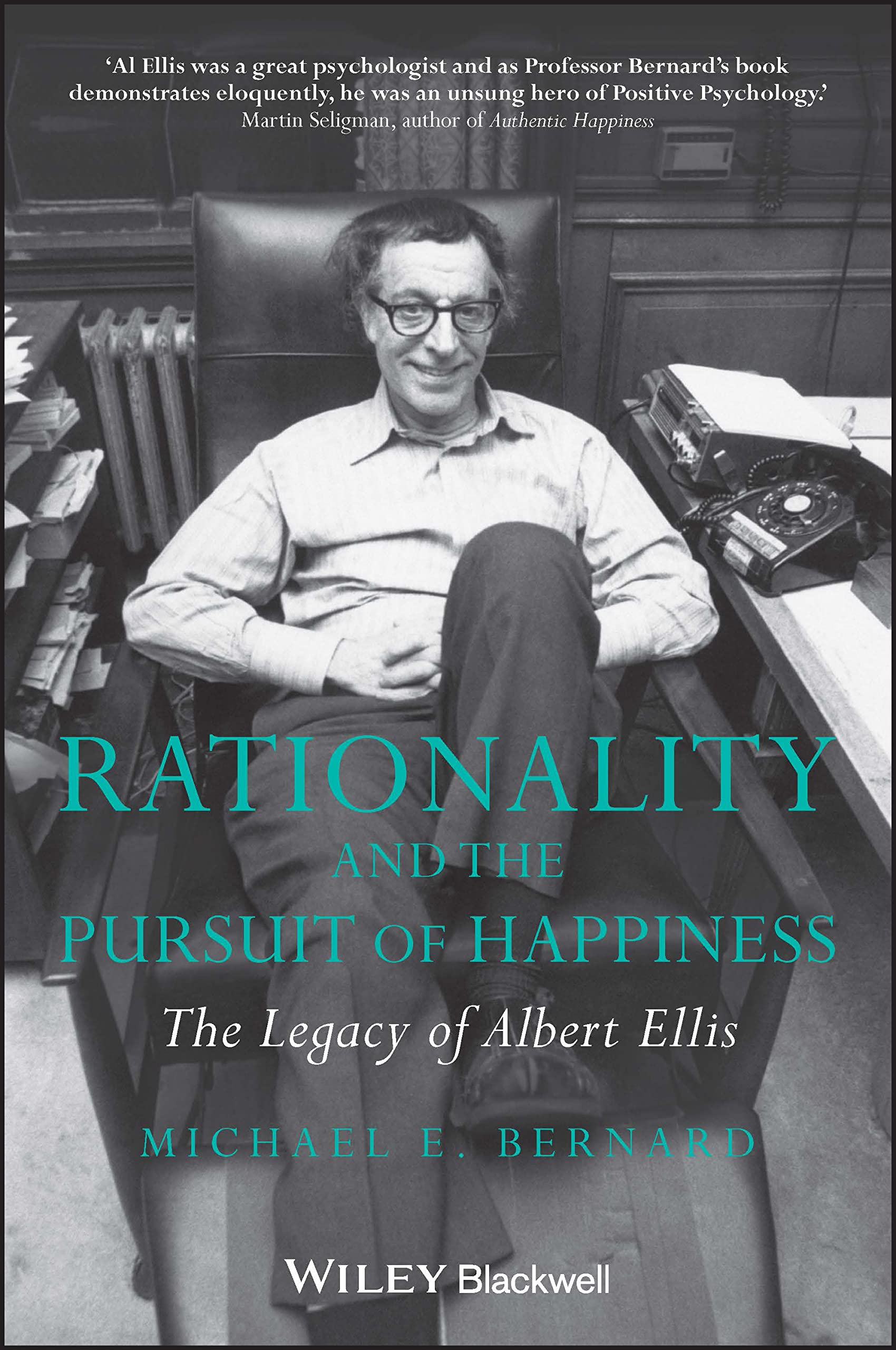 Rationality And The Pursuit Of Happiness: The Legacy Of Albert Ellis