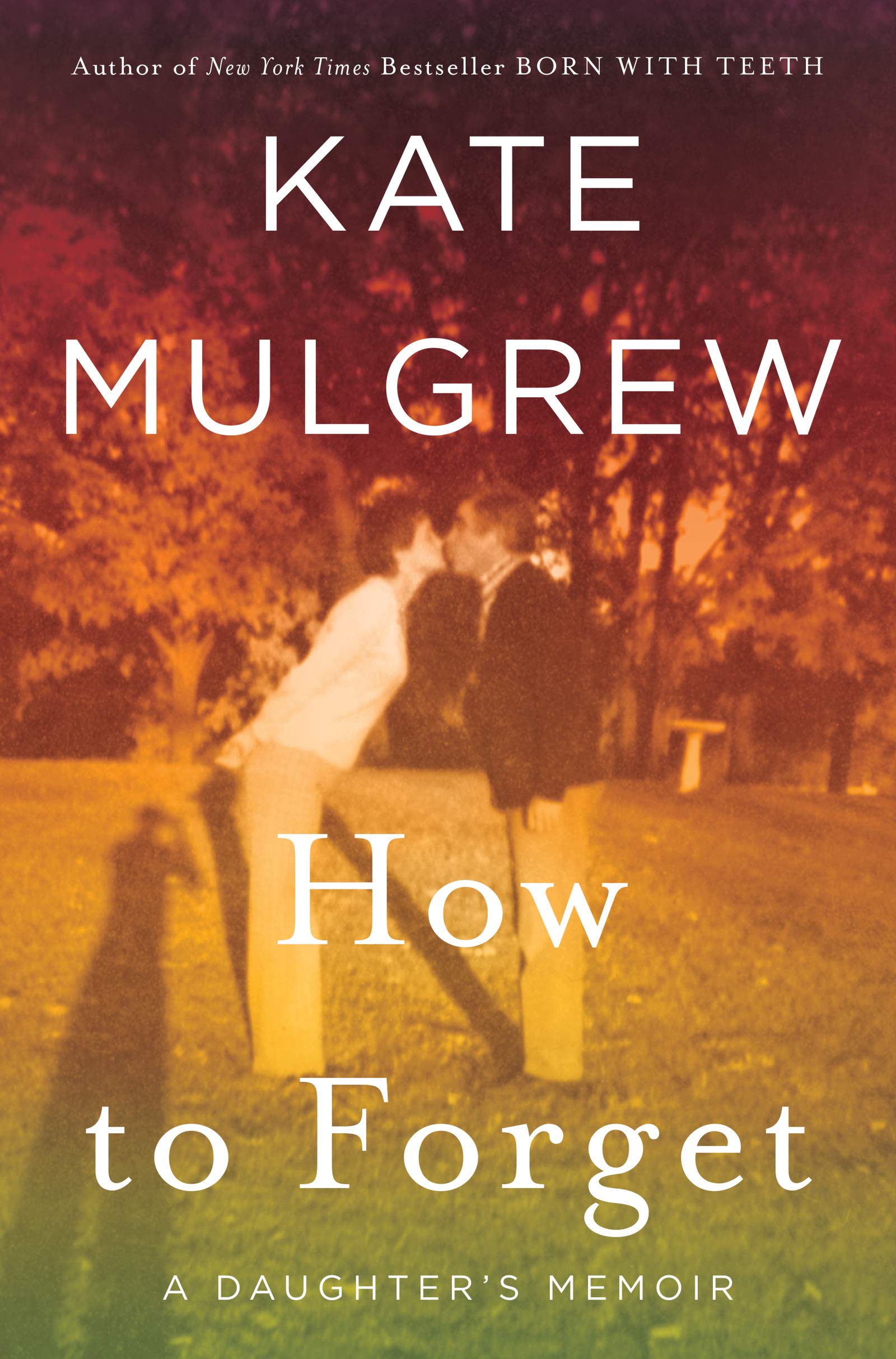 How to Forget: A Daughter's Memoir,Used