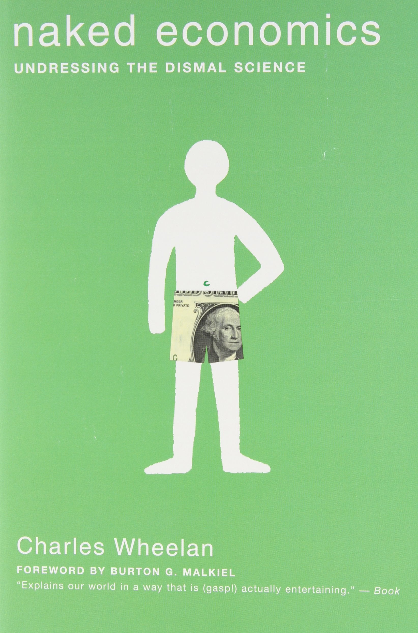 Naked Economics: Undressing The Dismal Science,New