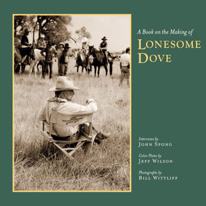 A Book on the Making of Lonesome Dove (Southwestern & Mexican Photography Series, The Wittliff Collections at Texas State Univer,Used