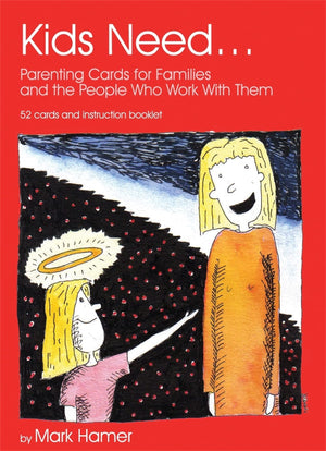 Kids Need...: Parenting Cards for Families and the People who Work With Them,Used