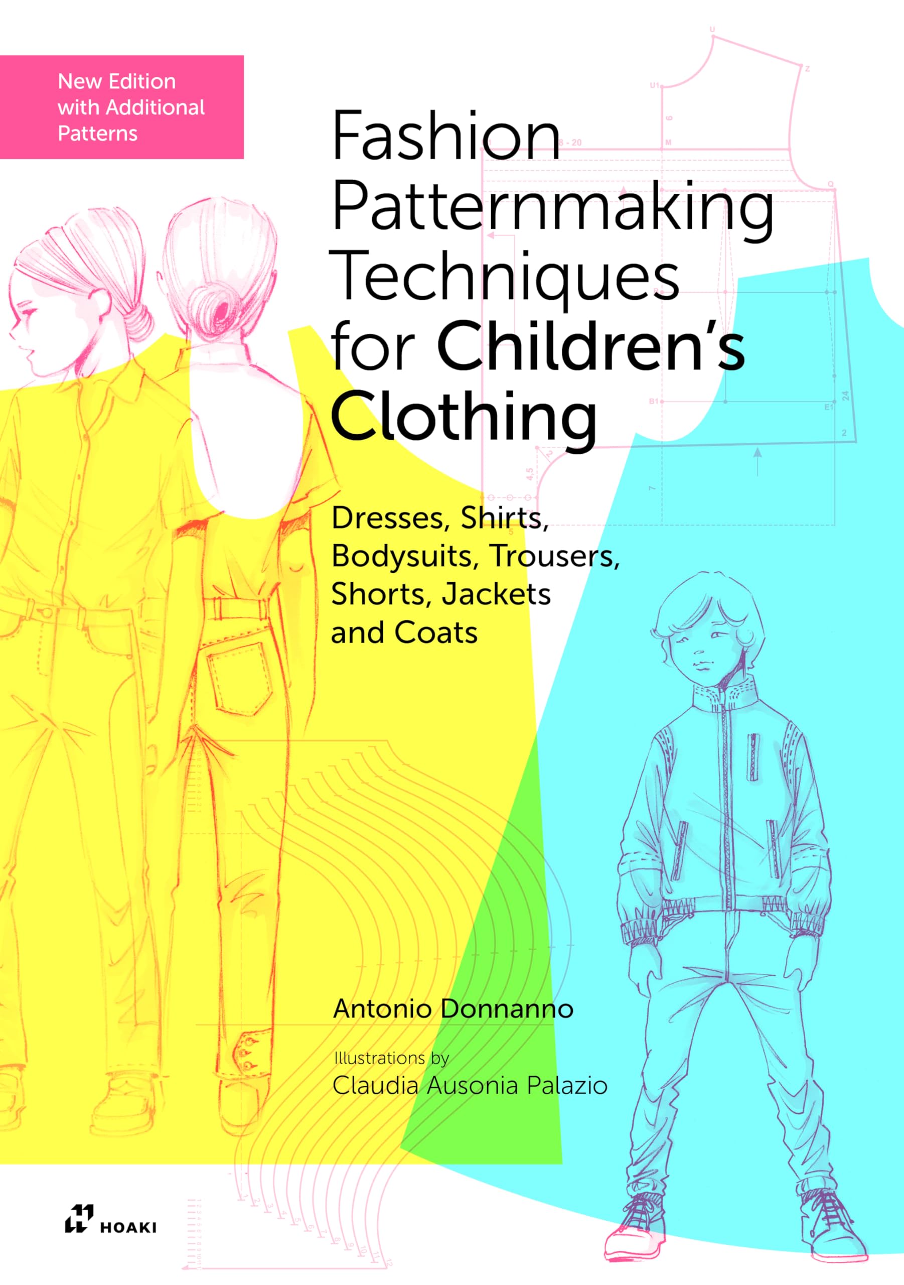 Fashion Patternmaking Techniques For ChildrenS Clothing: Dresses, Shirts, Bodysuits, Trousers, Shorts, Jackets And Coats