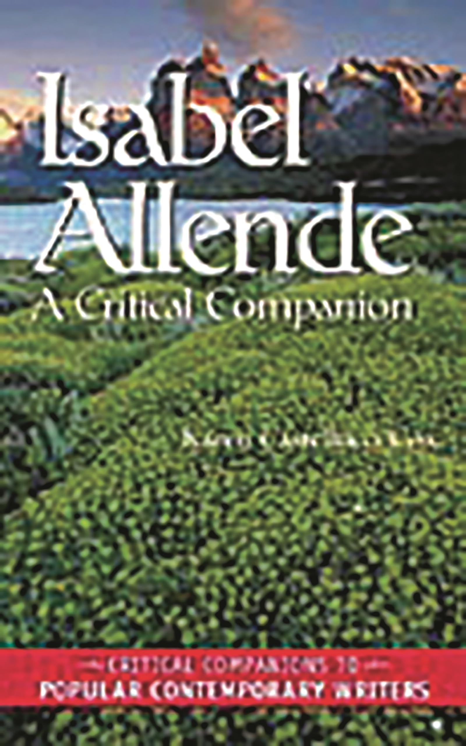 Isabel Allende: A Critical Companion (Critical Companions To Popular Contemporary Writers),New