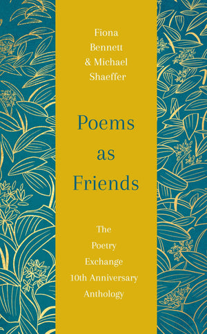 Poems As Friends: The Poetry Exchange Anthology 10Th Anniversary Edition