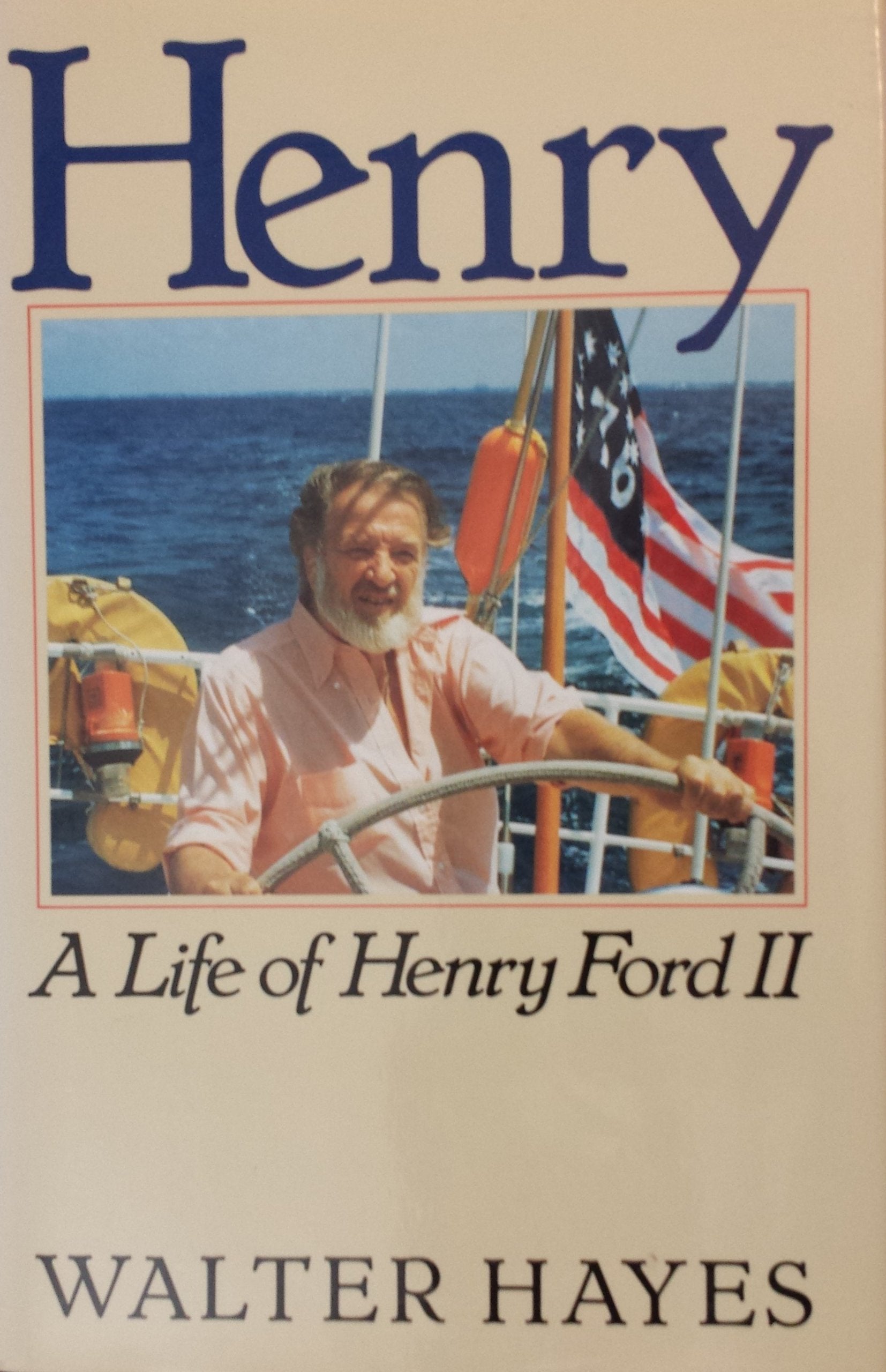 Henry: A Life Of Henry Ford Ii