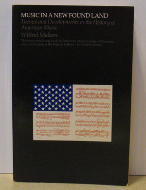 Music In A New Found Land: Themes And Developments In The History Of American Music,Used